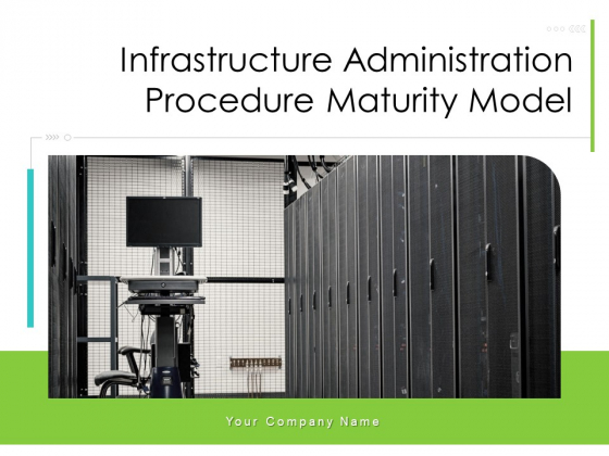 Infrastructure Administration Procedure Maturity Model Ppt PowerPoint Presentation Complete Deck With Slides Infrastructure Administration Procedure Maturity Model Ppt PowerPoint Presentation Complete Deck With Slides