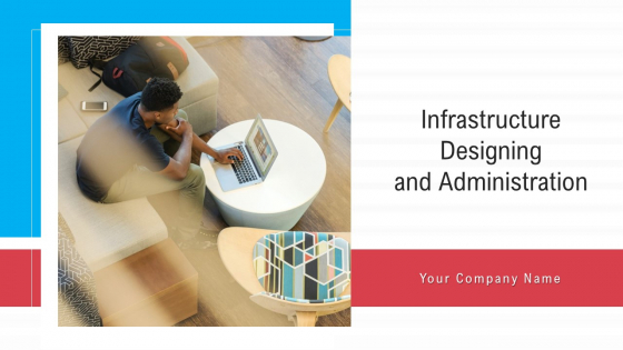 Infrastructure Designing And Administration Ppt PowerPoint Presentation Complete Deck With Slides Infrastructure Designing And Administration Ppt PowerPoint Presentation Complete Deck With Slides