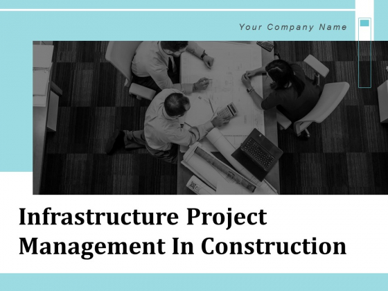 Infrastructure Project Management In Construction Ppt PowerPoint Presentation Complete Deck With Slides