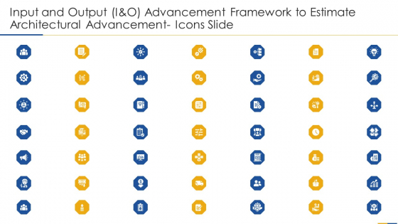 Input And Output I And O Advancement Framework To Estimate Architectural Advancement Icons Slide Pictures PDF