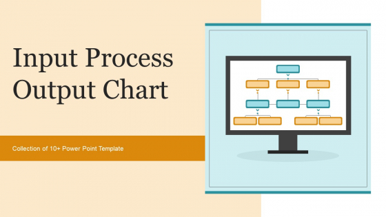 Input Process Output Chart Ppt PowerPoint Presentation Complete Deck With Slides