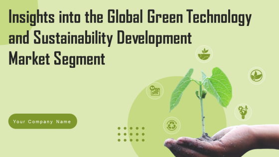 Insights Into The Global Green Technology And Sustainability Development Market Segment Complete Deck