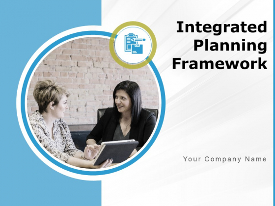 Integrated Planning Framework Ppt PowerPoint Presentation Complete Deck With Slides Integrated Planning Framework Ppt PowerPoint Presentation Complete Deck With Slides