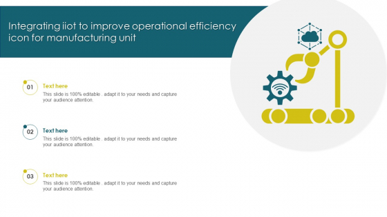 Integrating Iiot To Improve Operational Efficiency Icon For Manufacturing Unit Formats PDF