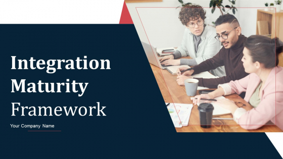 Integration Maturity Framework Ppt PowerPoint Presentation Complete Deck With Slides Integration Maturity Framework Ppt PowerPoint Presentation Complete Deck With Slides