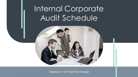 Internal Corporate Audit Schedule Ppt PowerPoint Presentation Complete With Slides Internal Corporate Audit Schedule Ppt PowerPoint Presentation Complete With Slides