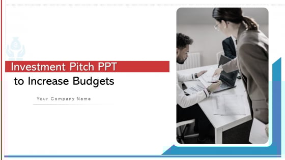 Investment Pitch PPT To Increase Budgets Ppt PowerPoint Presentation Complete Deck With Slides Investment Pitch PPT To Increase Budgets Ppt PowerPoint Presentation Complete Deck With Slides