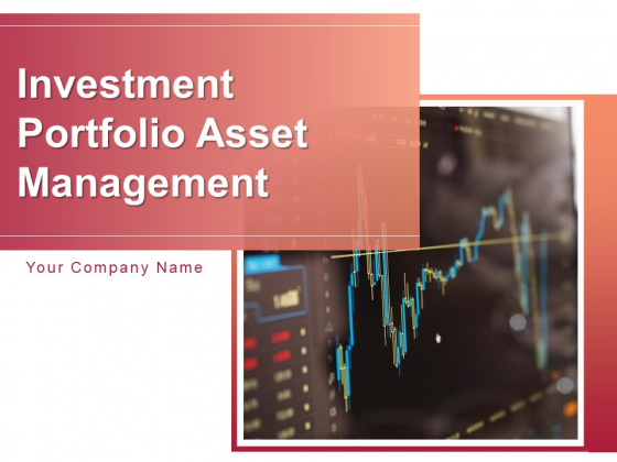 Investment Portfolio Asset Management Ppt PowerPoint Presentation Complete Deck With Slides Investment Portfolio Asset Management Ppt PowerPoint Presentation Complete Deck With Slides