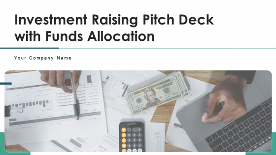 Investment Raising Pitch Deck With Funds Allocation Ppt PowerPoint Presentation Complete Deck With Slides Investment Raising Pitch Deck With Funds Allocation Ppt PowerPoint Presentation Complete Deck With Slides