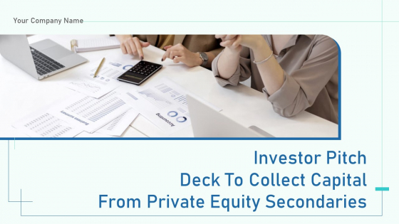 Investor Pitch Deck To Collect Capital From Private Equity Secondaries Ppt PowerPoint Presentation Complete Deck With Slides Investor Pitch Deck To Collect Capital From Private Equity Secondaries Ppt PowerPoint Presentation Complete Deck With Slides
