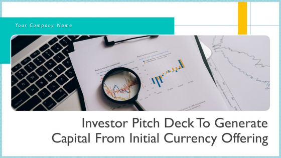 Investor Pitch Deck To Generate Capital From Initial Currency Offering Ppt PowerPoint Presentation Complete Deck With Slides