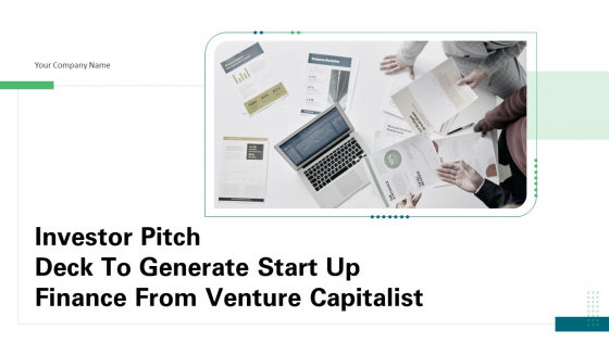 Investor Pitch Deck To Generate Start Up Finance From Venture Capitalist Ppt PowerPoint Presentation Complete Deck With Slides