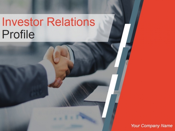 Investor Relations Profile Ppt PowerPoint Presentation Complete Deck With Slides Investor Relations Profile Ppt PowerPoint Presentation Complete Deck With Slides