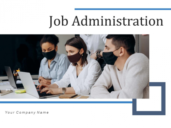 Job Administration Time Project Ppt PowerPoint Presentation Complete Deck With Slides Job Administration Time Project Ppt PowerPoint Presentation Complete Deck With Slides
