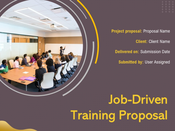 Job Driven Training Proposal Ppt PowerPoint Presentation Complete Deck With Slides Job Driven Training Proposal Ppt PowerPoint Presentation Complete Deck With Slides