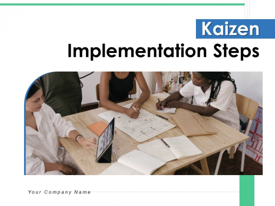 Kaizen Implementation Steps Planning Continuous Ppt PowerPoint Presentation Complete Deck Kaizen Implementation Steps Planning Continuous Ppt PowerPoint Presentation Complete Deck