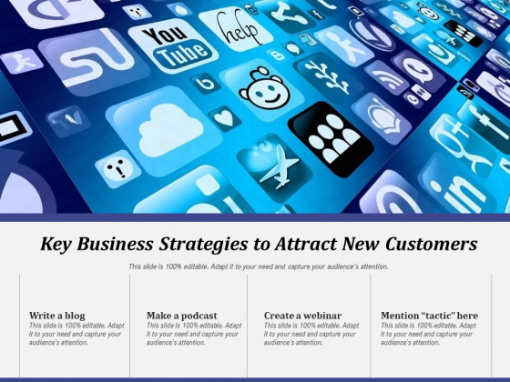 Key Business Strategies To Attract New Customers Ppt PowerPoint Presentation Gallery Show PDF Key Business Strategies To Attract New Customers Ppt PowerPoint Presentation Gallery Show PDF