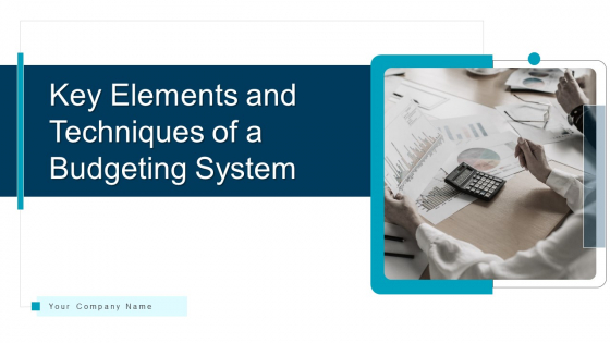 Key Elements And Techniques Of A Budgeting System Ppt PowerPoint Presentation Complete Deck With Slides