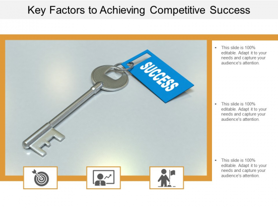 Key Factors To Achieving Competitive Success Ppt Powerpoint Presentation Outline Ideas Key Factors To Achieving Competitive Success Ppt Powerpoint Presentation Outline Ideas
