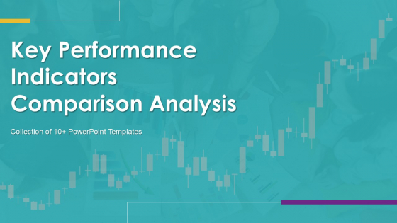 Key Performance Indicators Comparison Analysis Ppt PowerPoint Presentation Complete Deck With Slides