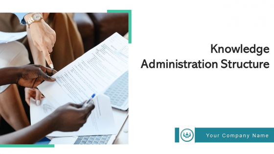 Knowledge Administration Structure Processes Policies Ppt PowerPoint Presentation Complete Deck With Slides Knowledge Administration Structure Processes Policies Ppt PowerPoint Presentation Complete Deck With Slides