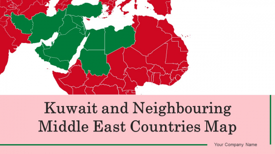 Kuwait And Neighbouring Middle East Countries Map Ppt PowerPoint Presentation Complete With Slides