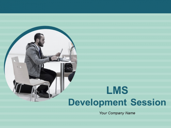 LMS Development Session Ppt PowerPoint Presentation Complete Deck With Slides LMS Development Session Ppt PowerPoint Presentation Complete Deck With Slides
