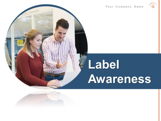 Label Awareness Ppt PowerPoint Presentation Complete Deck With Slides Label Awareness Ppt PowerPoint Presentation Complete Deck With Slides