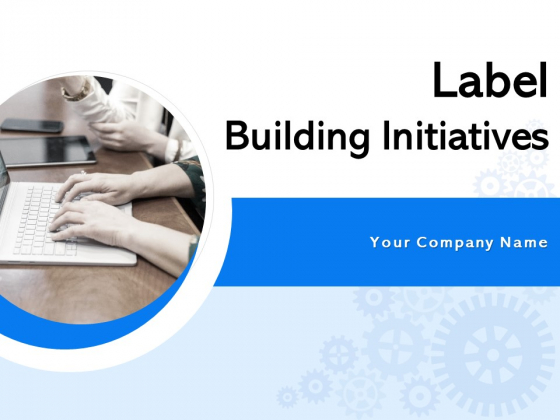 Label Building Initiatives Ppt Infographics Deck PDF Label Building Initiatives Ppt Infographics Deck PDF