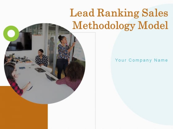 Lead Ranking Sales Methodology Model Ppt PowerPoint Presentation Complete Deck With Slides Lead Ranking Sales Methodology Model Ppt PowerPoint Presentation Complete Deck With Slides