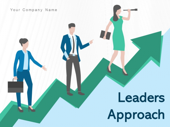 Leaders Approach Business Management Performance Ppt PowerPoint Presentation Complete Deck Leaders Approach Business Management Performance Ppt PowerPoint Presentation Complete Deck