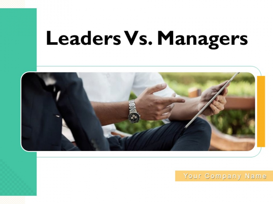 Leaders Vs Managers Ppt PowerPoint Presentation Complete Deck With Slides Leaders Vs Managers Ppt PowerPoint Presentation Complete Deck With Slides