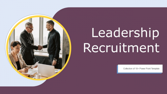 Leadership Recruitment Ppt PowerPoint Presentation Complete Deck With Slides