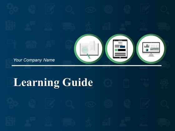 Learning Guide Ppt PowerPoint Presentation Complete Deck With Slides Learning Guide Ppt PowerPoint Presentation Complete Deck With Slides