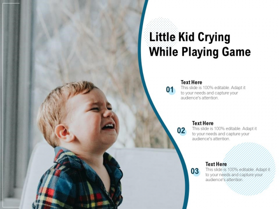 Little Kid Crying While Playing Game Ppt PowerPoint Presentation Designs Download PDF Little Kid Crying While Playing Game Ppt PowerPoint Presentation Designs Download PDF