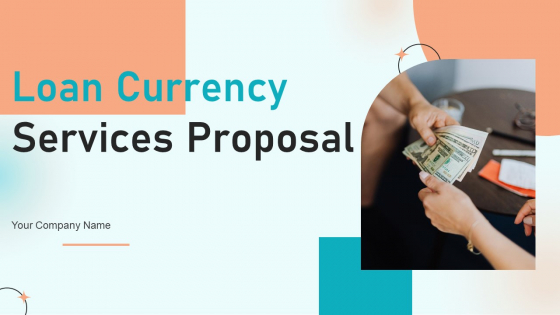 Loan Currency Services Proposal Ppt PowerPoint Presentation Complete Deck With Slides