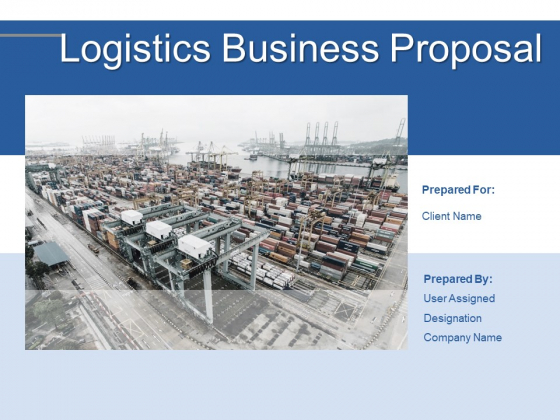 Logistics Business Proposal Ppt PowerPoint Presentation Complete Deck With Slides Logistics Business Proposal Ppt PowerPoint Presentation Complete Deck With Slides
