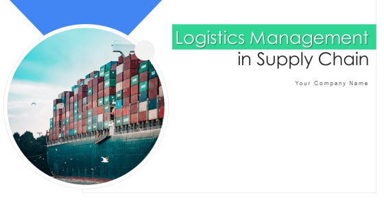 Logistics Management In Supply Chain Ppt PowerPoint Presentation Complete With Slides Logistics Management In Supply Chain Ppt PowerPoint Presentation Complete With Slides