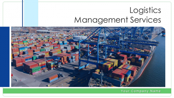 Logistics Management Services Ppt PowerPoint Presentation Complete Deck With Slides Logistics Management Services Ppt PowerPoint Presentation Complete Deck With Slides
