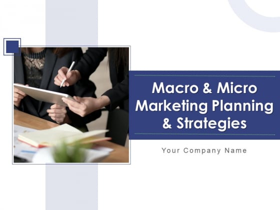 Macro And Micro Marketing Planning And Strategies Ppt PowerPoint Presentation Complete Deck With Slides Macro And Micro Marketing Planning And Strategies Ppt PowerPoint Presentation Complete Deck With Slides