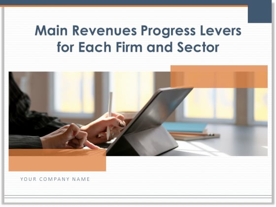Main Revenues Progress Levers For Each Firm And Sector Ppt PowerPoint Presentation Complete Deck With Slides Main Revenues Progress Levers For Each Firm And Sector Ppt PowerPoint Presentation Complete Deck With Slides