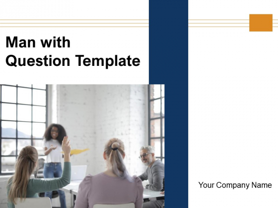 Man With Question Template Customer Business Ppt PowerPoint Presentation Complete Deck