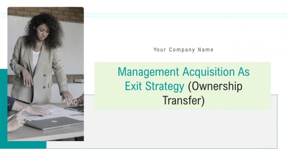 Management Acquisition As Exit Strategy Ownership Transfer Ppt PowerPoint Presentation Complete Deck With Slides