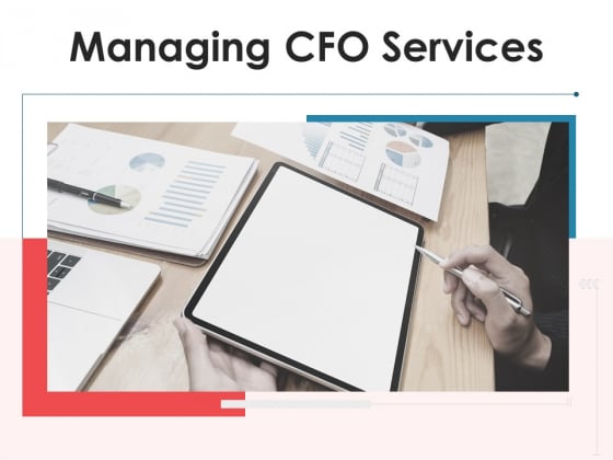Managing CFO Services Ppt PowerPoint Presentation Complete Deck With Slides Managing CFO Services Ppt PowerPoint Presentation Complete Deck With Slides