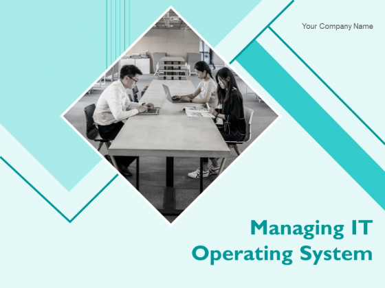 Managing IT Operating System Ppt PowerPoint Presentation Complete Deck With Slides Managing IT Operating System Ppt PowerPoint Presentation Complete Deck With Slides