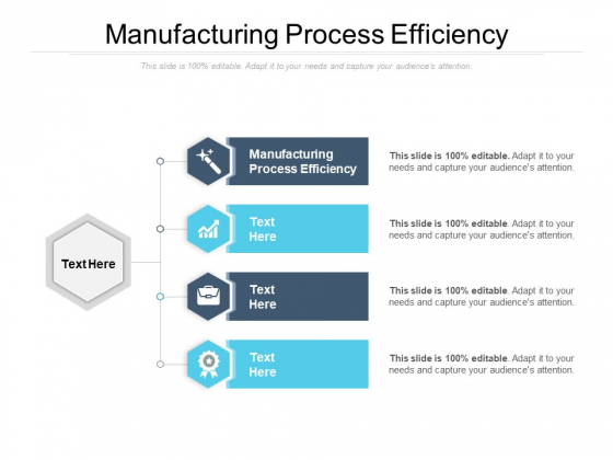 Manufacturing Process Efficiency Ppt PowerPoint Presentation Icon Sample Cpb