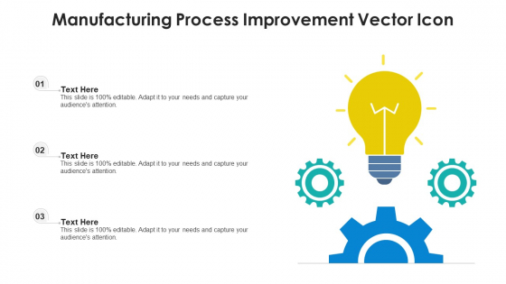 Manufacturing Process Improvement Vector Icon Ppt Portfolio Ideas PDF