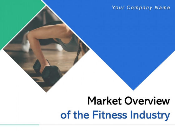 Market Overview Of The Fitness Industry Ppt PowerPoint Presentation Complete Deck With Slides Market Overview Of The Fitness Industry Ppt PowerPoint Presentation Complete Deck With Slides