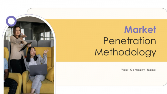 Market Penetration Methodology Ppt PowerPoint Presentation Complete Deck With Slides