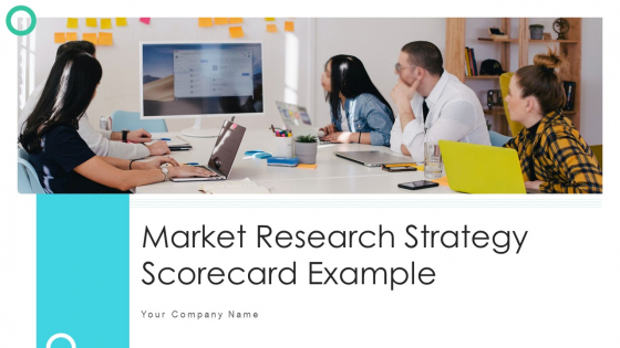 Market Research Strategy Scorecard Example Ppt PowerPoint Presentation Complete Deck With Slides